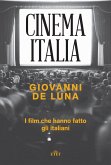 Cinema Italia. I film che hanno fatto gli italiani Cinema Italia. I film che hanno fatto gli italiani
