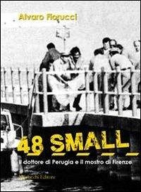 48 small. Il dottore di Perugia e il mostro di Firenze - Fiorucci, Alvaro