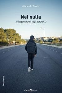 Nel nulla. Scomparso o in fuga dai bulli - Avolio, Giancarlo