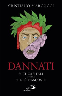 Dannati. Vizi capitali ovvero virtù nascoste - Marcucci, Cristiano Dannati. Vizi capitali ovvero virtù nascoste - Marcucci, Cristiano