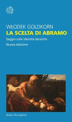 La scelta di Abramo. Saggio sulle identità ebraiche - Goldkorn, Wlodek