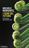 I semi del futuro. Dieci lezioni di genetica delle piante I semi del futuro. Dieci lezioni di genetica delle piante