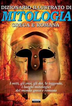 Cover Dizionario illustrato di mitologia greca e romana. I miti, gli eroi, gli dei, le leggende, i luoghi mitologici del mondo greco e romano