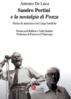 Sandro Pertini e la nostalgia di Ponza. Storia di amicizia con Luigi Sandolo - De Luca, Antonio