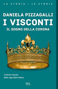 I Visconti. Il sogno della corona - Pizzagalli, Daniela