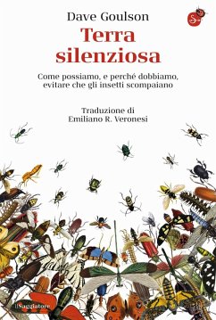 Cover Terra silenziosa. Come possiamo e perché dobbiamo evitare che gli insetti scompaiano