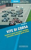 Vite di corsa. Incontri in pista con piloti, manager, astronauti, cantanti, gente strana Vite di corsa. Incontri in pista con piloti, manager, astronauti, cantanti, gente strana