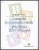 I concetti fondamentali della psicologia dello sviluppo
