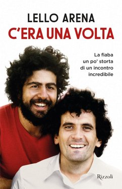 C'era una volta. La fiaba un po' storta di un incontro incredibile - Arena, Lello C'era una volta. La fiaba un po' storta di un incontro incredibile - Arena, Lello