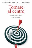 Tornare al centro. 'Tenete l'antica strada e fate vita nuova' Tornare al centro. 'Tenete l'antica strada e fate vita nuova'