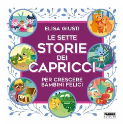 Le sette storie dei capricci per crescere bambini felici - Giusti, Elisa