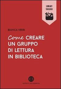 Come creare un gruppo di lettura in biblioteca - Verri, Bianca