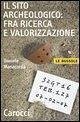 Cover Il sito archeologico: fra ricerca e valorizzazione