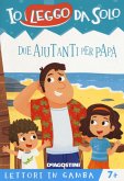 Due aiutanti per papà. Lettori in gamba Due aiutanti per papà. Lettori in gamba