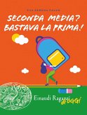Seconda media? Bastava la prima! Seconda media? Bastava la prima!