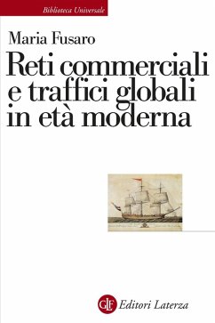 Reti commerciali e traffici globali in età moderna - Fusaro, Maria