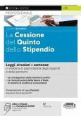 La Cessione del Quinto dello Stipendio. Leggi, circolari e sentenze in materia di pignorabilità degli stipendi e delle pensioni