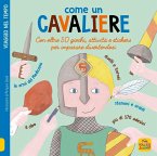 Come un cavaliere. Leggi gioca e impara in 50 attività. Con adesivi