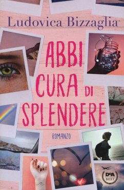 Abbi cura di splendere - Bizzaglia, Ludovica