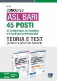 Concorso ASL Bari 45 posti. 20 collaboratori, 20 assistenti e 5 coadiutori amministrativi. Teoria e Test per tutte le prove di concorso.