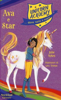 Ava e Star. Unicorn Academy - Sykes, Julie