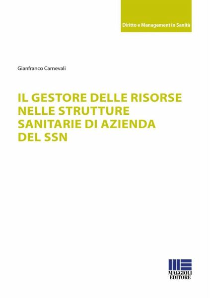 Il gestore delle risorse nelle strutture sanitarie di azienda del SSN Il gestore delle risorse nelle strutture sanitarie di azienda del SSN