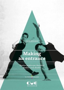 Cover Making an entrance. Teoria e pratica per danzatori disabili e non disabili