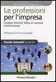 Le professioni per l'impresa. Caratteri distintivi, fattori di successo e testimonianze