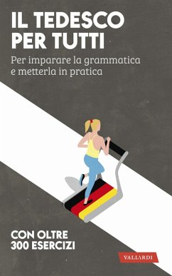 Il tedesco per tutti. Per imparare la grammatica e metterla in pratica - Pichler, Erica