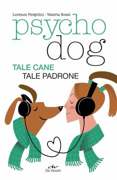 Psychodog. Tale cane, tale padrone - Pergolini, Lorenzo; Rossi, Valeria Psychodog. Tale cane, tale padrone - Pergolini, Lorenzo; Rossi, Valeria