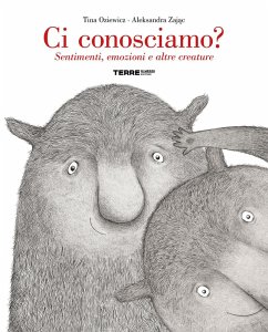 Ci conosciamo? Sentimenti, emozioni e altre creature - Oziewicz, Tina; Zajac, Aleksandra