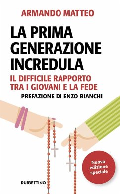 La prima generazione incredula. Il difficile rapporto tra i giovani e la fede - Matteo, Armando