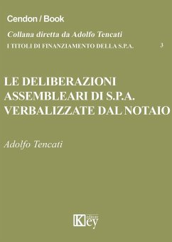 Le deliberazioni assembleari di S.p.A. verbalizzate dal notaio - Tencati, Adolfo