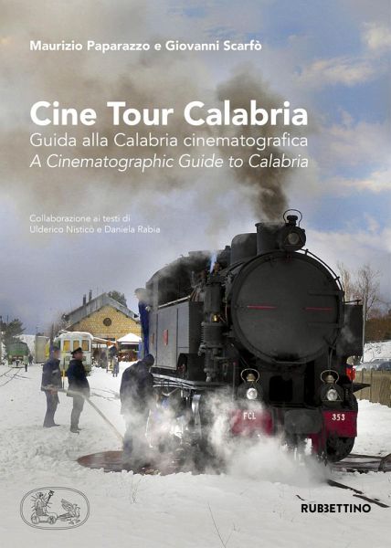 Cine tour Calabria. Guida alla Calabria cinematografica-A cinematographic guide to Calabria Cine tour Calabria. Guida alla Calabria cinematografica-A cinematographic guide to Calabria