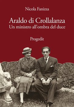 Araldo di Crollalanza. Un ministro all'ombra del duce - Fanizza, Nicola