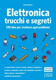 Elettronica trucchi e segreti. 130 idee per risolvere ogni problema Elettronica trucchi e segreti. 130 idee per risolvere ogni problema