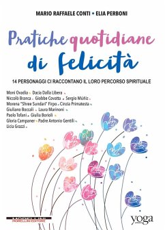 Cover Pratiche quotidiane di felicità. 14 personaggi ci raccontano il loro percorso spirituale