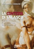 La contessa di Salasco. Biografia romanzata di una appassionata donna risorgimentale La contessa di Salasco. Biografia romanzata di una appassionata donna risorgimentale
