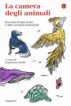 Cover La camera degli animali. Racconti di tigri, fenici e altre creature fantastiche