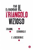 Il triangolo vizioso. Tiranni, terroristi e l'Occidente Il triangolo vizioso. Tiranni, terroristi e l'Occidente