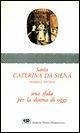 Santa Caterina da Siena. Patrona d'Italia. Una sfida per la donna di oggi