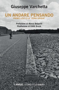 Un andare pensando. Primo Levi e la «zona grigia» - Varchetta, Giuseppe