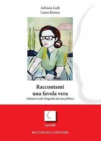 Cover Raccontami una favola vera. Adriana Lodi: biografia di una politica