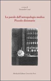 Le parole dell'antropologia medica. Piccolo dizionario Cover Le parole dell'antropologia medica. Piccolo dizionario