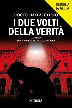 I due volti della verità. Torino, Luca Moretti indaga ancora - Ballacchino, Rocco