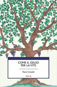 Come il gelso per la vite - Cristaldi, Flavia