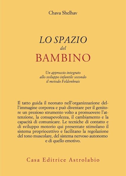 Lo spazio del bambino. Un approccio integrato allo sviluppo infantile secondo il metodo Feldenkrais