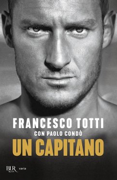 Un capitano - Totti, Francesco; Condò, Paolo Un capitano - Totti, Francesco; Condò, Paolo
