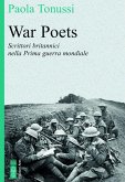 War poets. Scrittori britannici nella Prima guerra mondiale War poets. Scrittori britannici nella Prima guerra mondiale