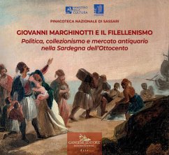 Giovanni Marghinotti e il filellenismo. Politica, collezionismo e mercato antiquario nella Sardegna dell'Ottocento Giovanni Marghinotti e il filellenismo. Politica, collezionismo e mercato antiquario nella Sardegna dell'Ottocento